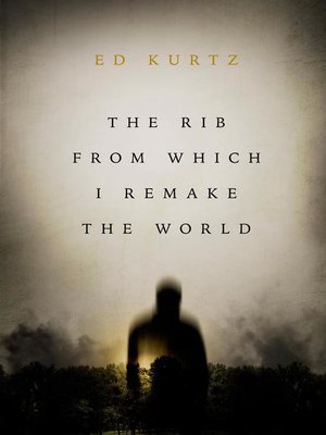 The Rib From Which I Remake the World - ebook